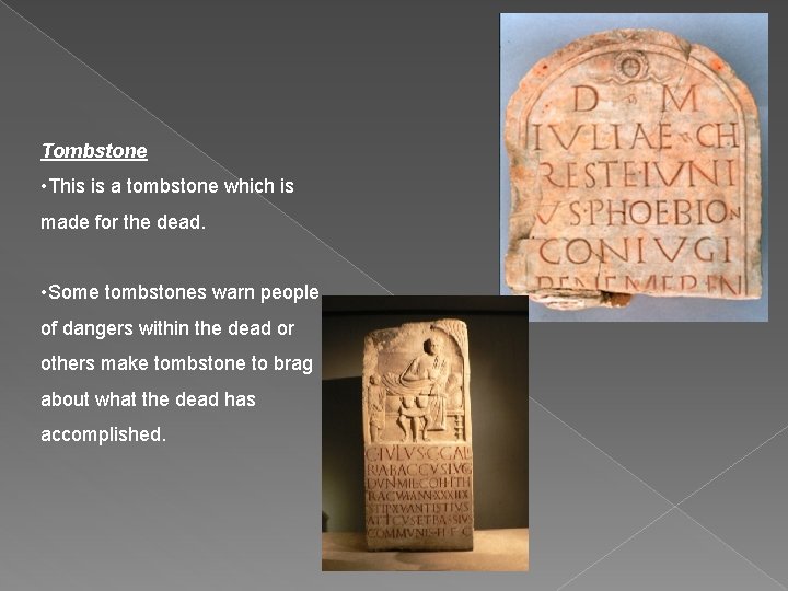 Tombstone • This is a tombstone which is made for the dead. • Some