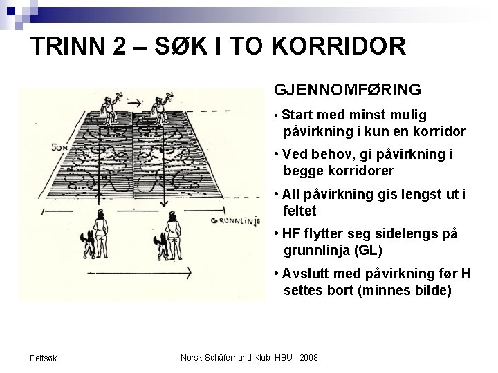 TRINN 2 – SØK I TO KORRIDOR GJENNOMFØRING • Start med minst mulig påvirkning