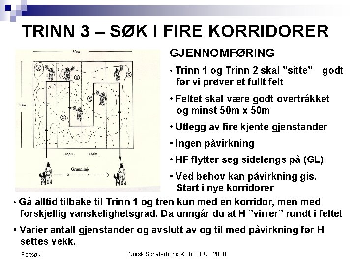 TRINN 3 – SØK I FIRE KORRIDORER GJENNOMFØRING • Trinn 1 og Trinn 2