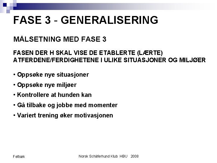 FASE 3 - GENERALISERING MÅLSETNING MED FASE 3 FASEN DER H SKAL VISE DE