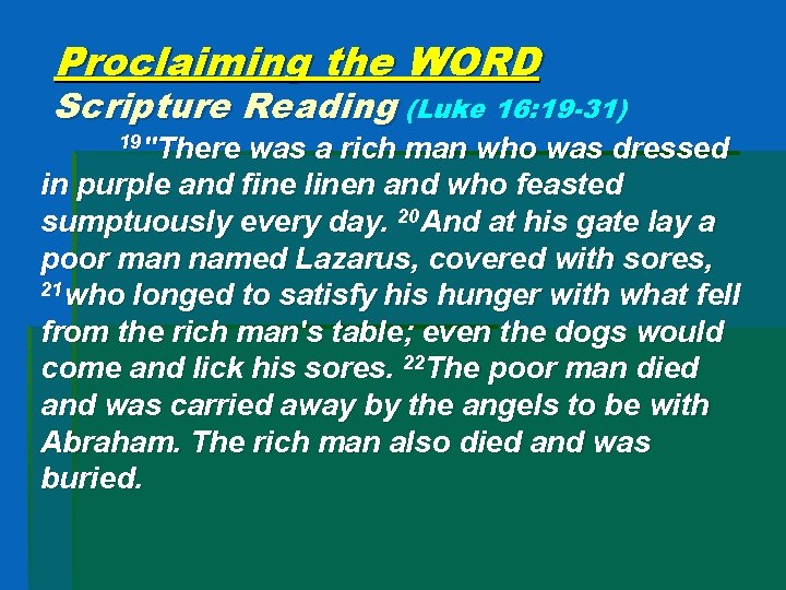 Proclaiming the WORD Scripture Reading (Luke 16: 19 -31) 19"There was a rich man