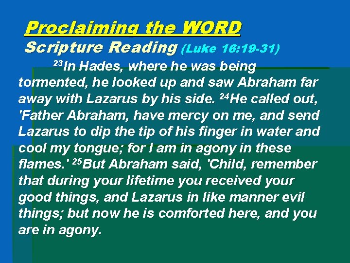 Proclaiming the WORD Scripture Reading (Luke 16: 19 -31) 23 In Hades, where he