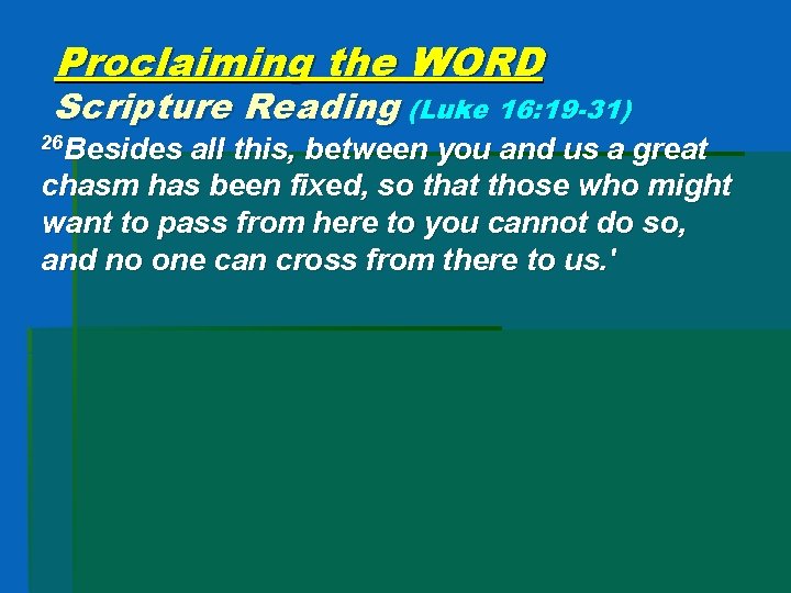 Proclaiming the WORD Scripture Reading (Luke 16: 19 -31) 26 Besides all this, between