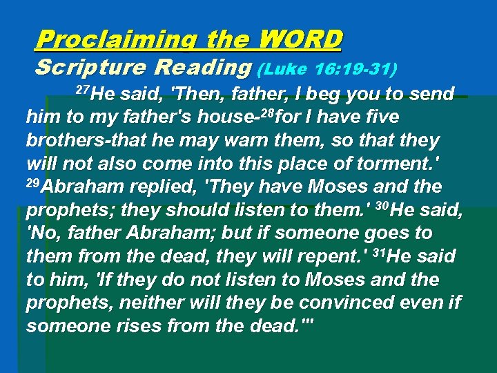 Proclaiming the WORD Scripture Reading (Luke 16: 19 -31) 27 He said, 'Then, father,