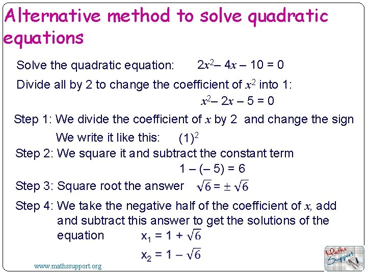 Alternative method to solve quadratic equations Solve the quadratic equation: 2 x 2– 4