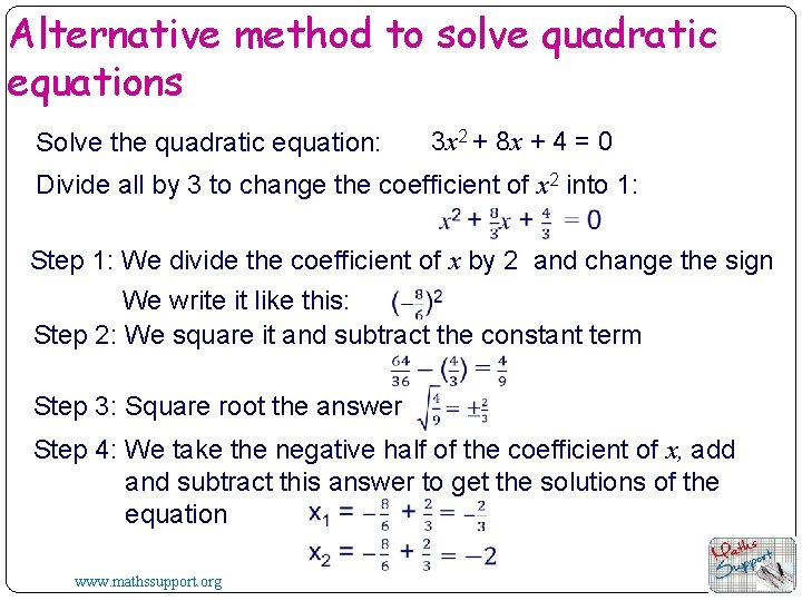 Alternative method to solve quadratic equations Solve the quadratic equation: 3 x 2 +