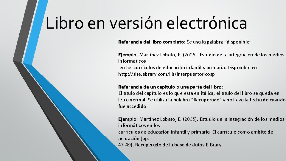 Libro en versión electrónica Referencia del libro completo: Se usa la palabra “disponible” Ejemplo: