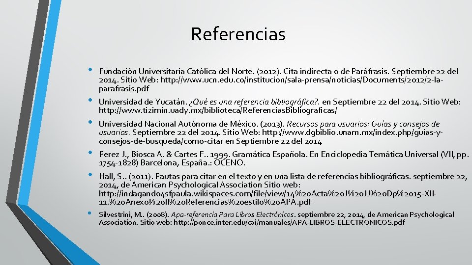 Referencias • • • Fundación Universitaria Católica del Norte. (2012). Cita indirecta o de