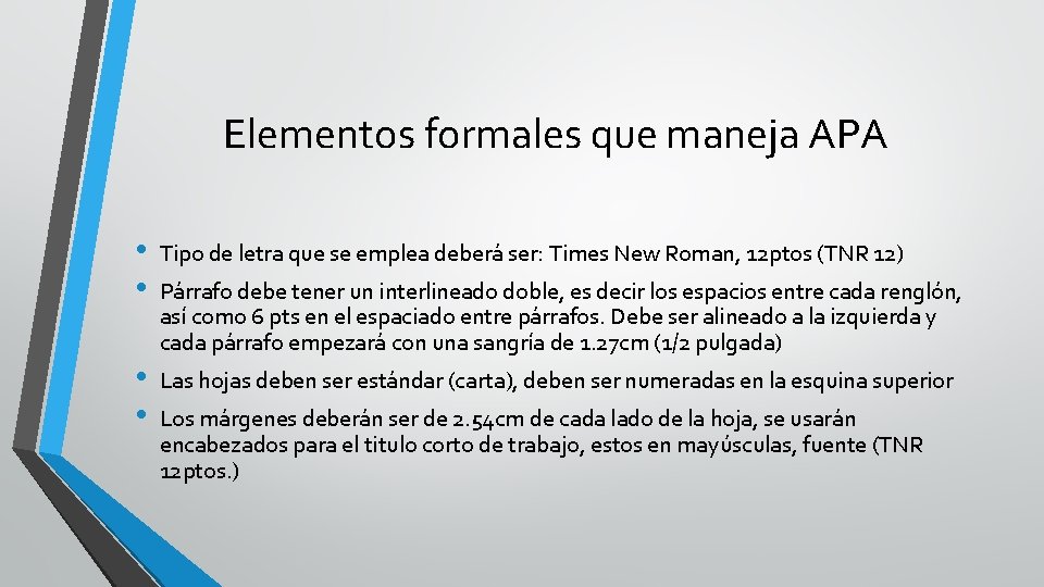 Elementos formales que maneja APA • • Tipo de letra que se emplea deberá