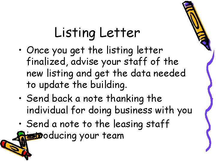 Listing Letter • Once you get the listing letter finalized, advise your staff of