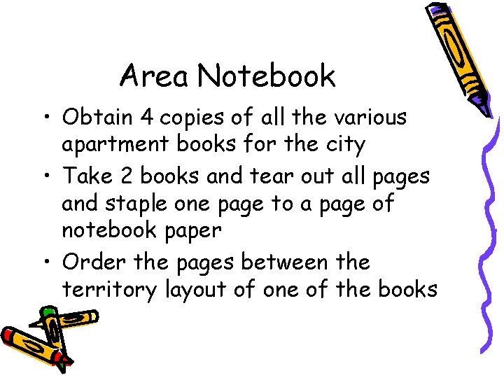 Area Notebook • Obtain 4 copies of all the various apartment books for the
