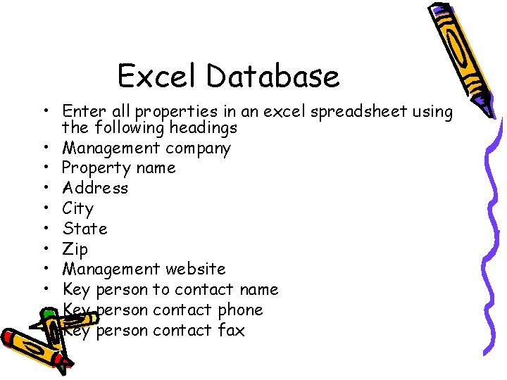 Excel Database • Enter all properties in an excel spreadsheet using the following headings