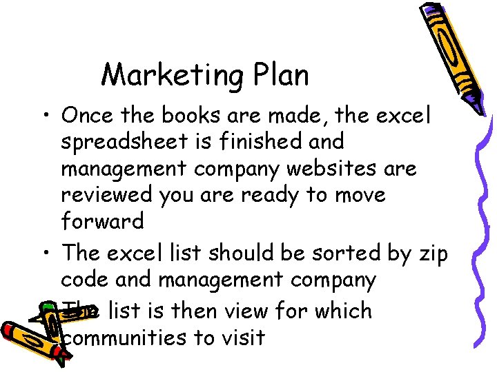 Marketing Plan • Once the books are made, the excel spreadsheet is finished and