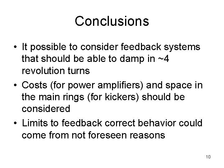 Conclusions • It possible to consider feedback systems that should be able to damp