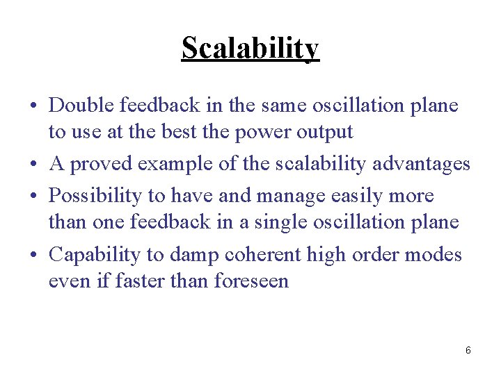 Scalability • Double feedback in the same oscillation plane to use at the best