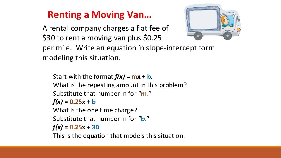Renting a Moving Van… A rental company charges a flat fee of $30 to