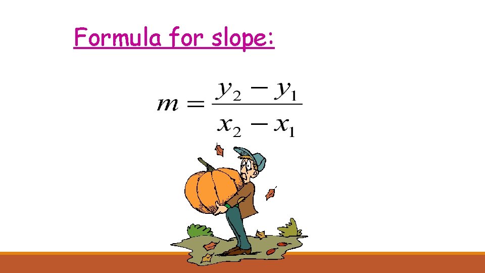 Formula for slope: 