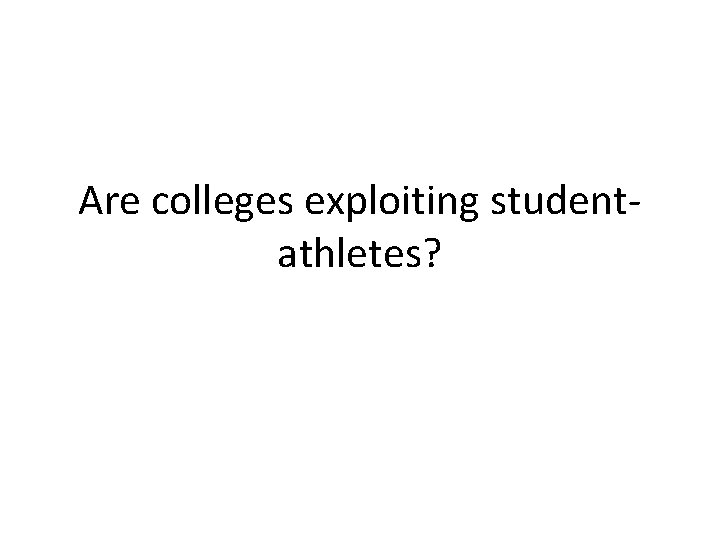 Are colleges exploiting studentathletes? 