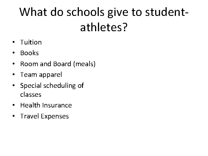 What do schools give to studentathletes? Tuition Books Room and Board (meals) Team apparel