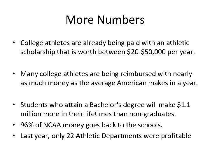 More Numbers • College athletes are already being paid with an athletic scholarship that