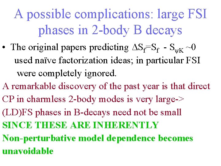 A possible complications: large FSI phases in 2 -body B decays • The original