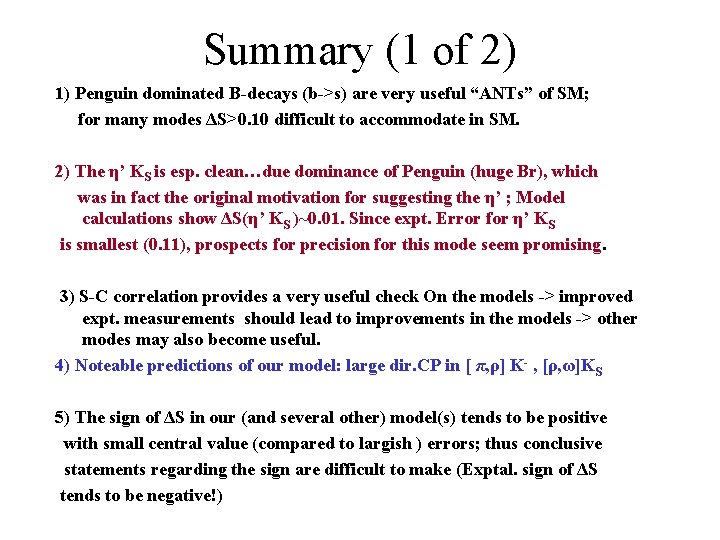 Summary (1 of 2) 1) Penguin dominated B-decays (b->s) are very useful “ANTs” of