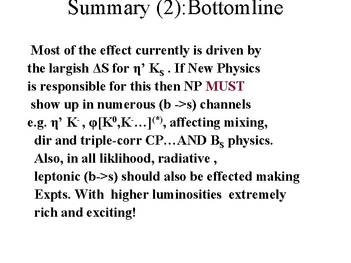 Summary (2): Bottomline Most of the effect currently is driven by the largish ΔS