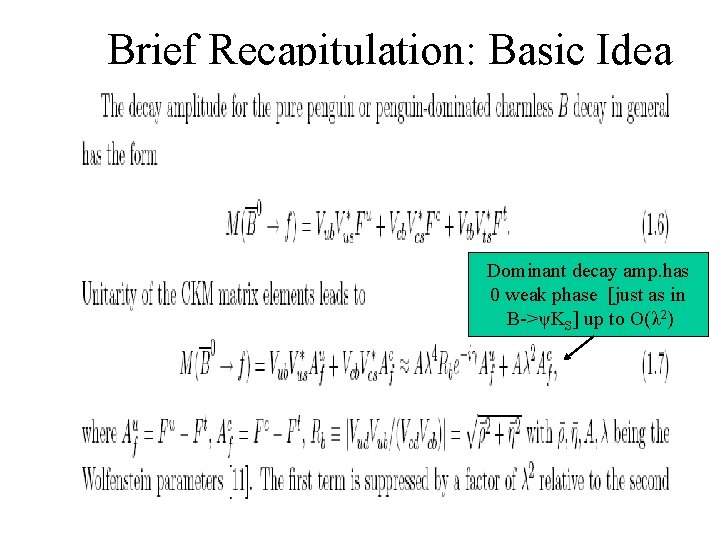 Brief Recapitulation: Basic Idea Dominant decay amp. has 0 weak phase [just as in