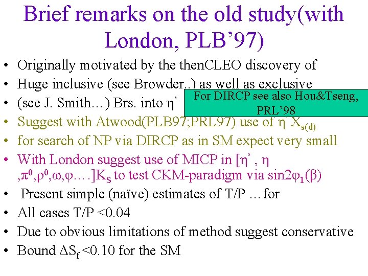 Brief remarks on the old study(with London, PLB’ 97) • • • Originally motivated