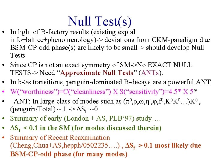 Null Test(s) • In light of B-factory results (existing exptal info+lattice+phenomenology)-> deviations from CKM-paradigm