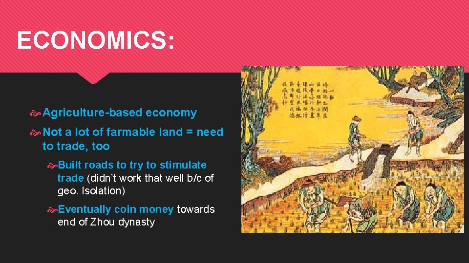 ECONOMICS: Agriculture-based economy Not a lot of farmable land = need to trade, too