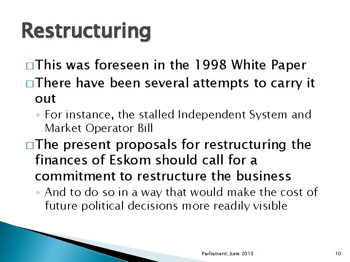 Restructuring � This was foreseen in the 1998 White Paper � There have been