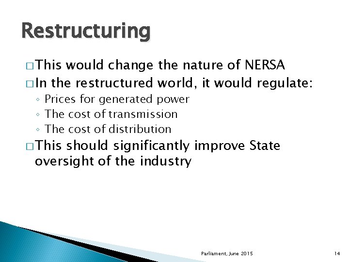 Restructuring � This would change the nature of NERSA � In the restructured world,