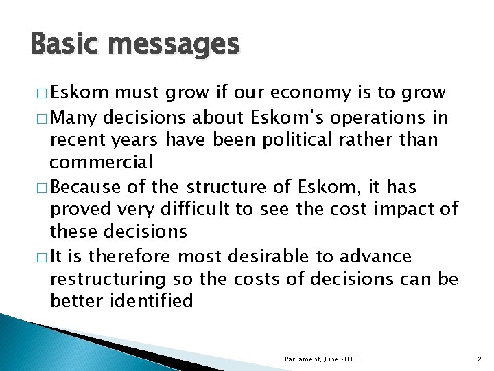 Basic messages � Eskom must grow if our economy is to grow � Many