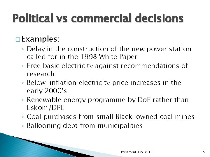 Political vs commercial decisions � Examples: ◦ Delay in the construction of the new