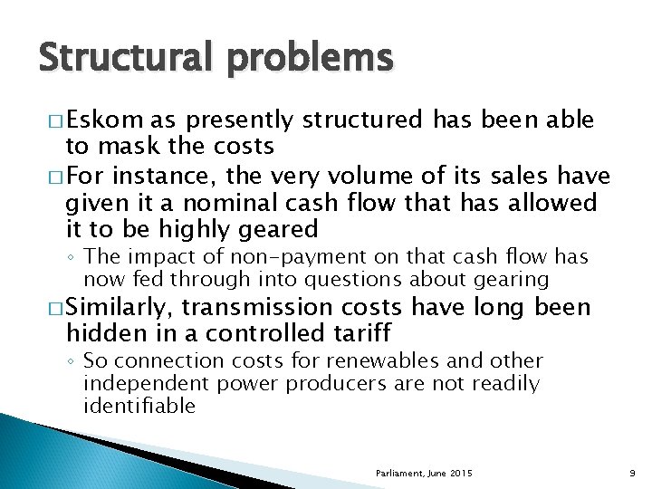 Structural problems � Eskom as presently structured has been able to mask the costs