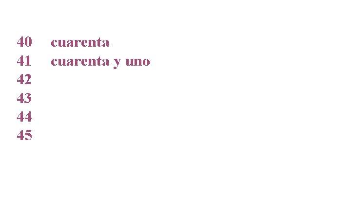 40 41 42 43 44 45 cuarenta y uno 