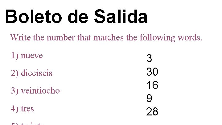 Boleto de Salida Write the number that matches the following words. 1) nueve 2)