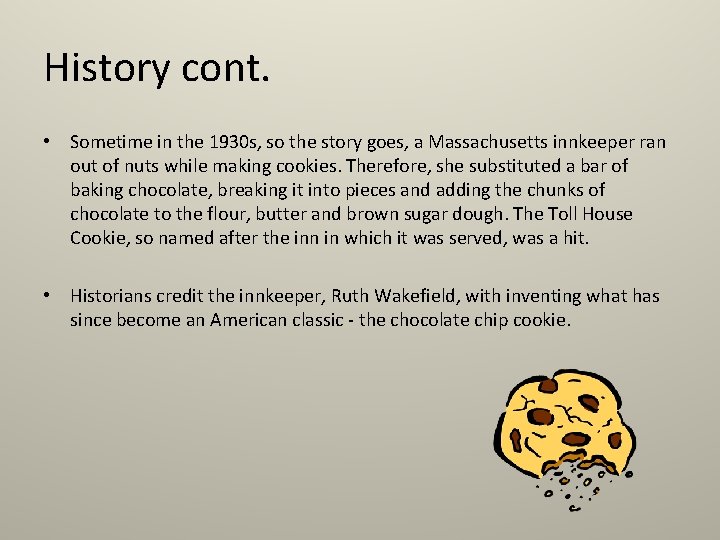 History cont. • Sometime in the 1930 s, so the story goes, a Massachusetts