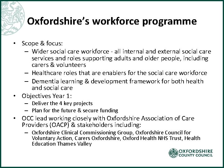 Oxfordshire’s workforce programme • Scope & focus: – Wider social care workforce - all