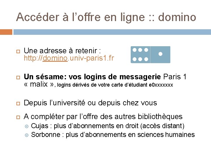 Accéder à l’offre en ligne : : domino Une adresse à retenir : http: