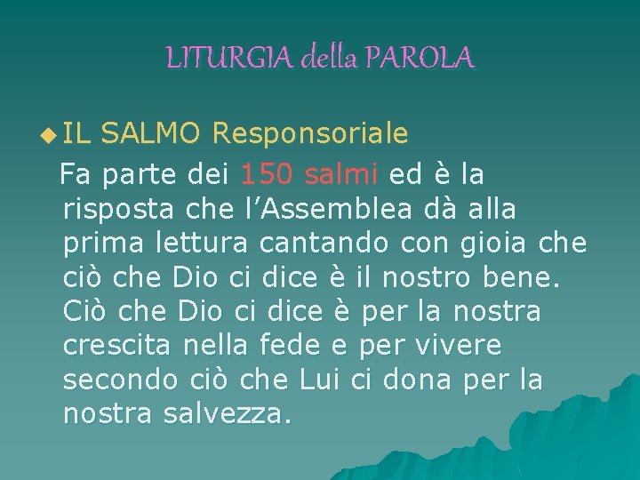 LITURGIA della PAROLA u IL SALMO Responsoriale Fa parte dei 150 salmi ed è