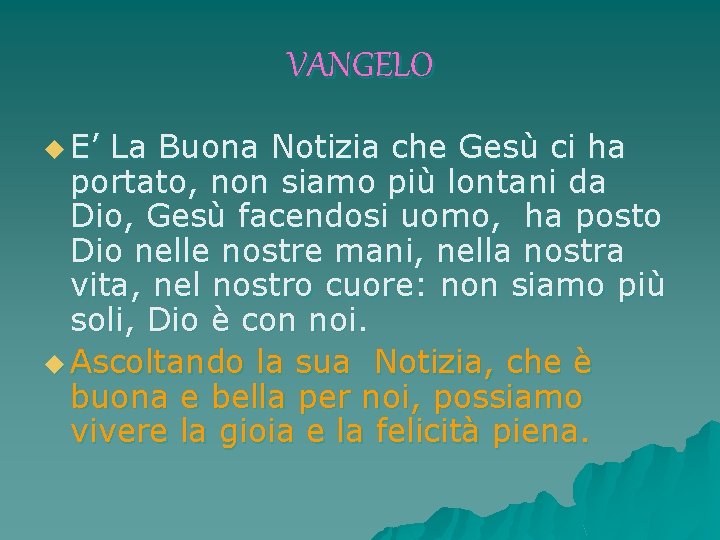 VANGELO u E’ La Buona Notizia che Gesù ci ha portato, non siamo più