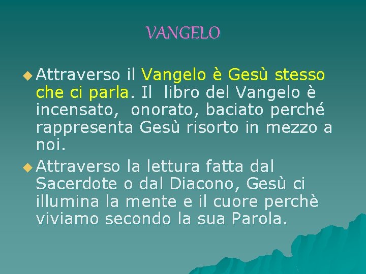 VANGELO u Attraverso il Vangelo è Gesù stesso che ci parla. Il libro del