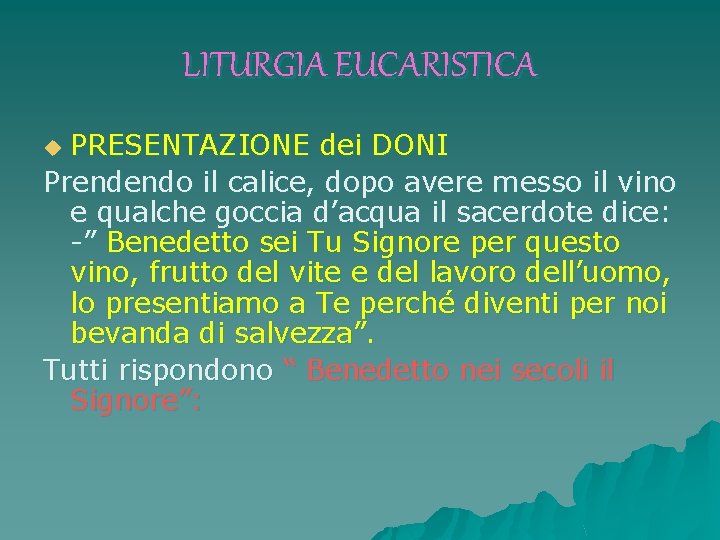 LITURGIA EUCARISTICA PRESENTAZIONE dei DONI Prendendo il calice, dopo avere messo il vino e