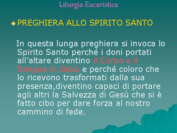 Liturgia Eucaristica u PREGHIERA ALLO SPIRITO SANTO In questa lunga preghiera si invoca lo