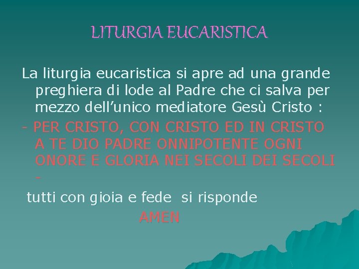 LITURGIA EUCARISTICA La liturgia eucaristica si apre ad una grande preghiera di lode al