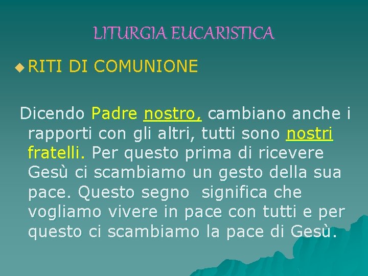 LITURGIA EUCARISTICA u RITI DI COMUNIONE Dicendo Padre nostro, cambiano anche i rapporti con