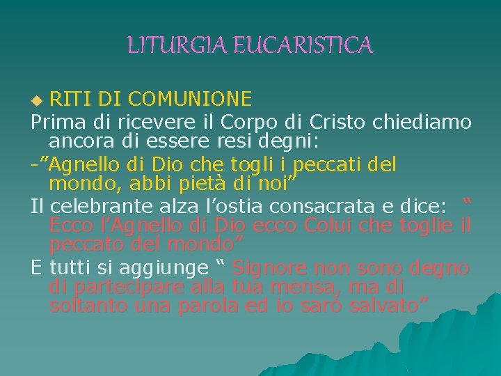 LITURGIA EUCARISTICA RITI DI COMUNIONE Prima di ricevere il Corpo di Cristo chiediamo ancora