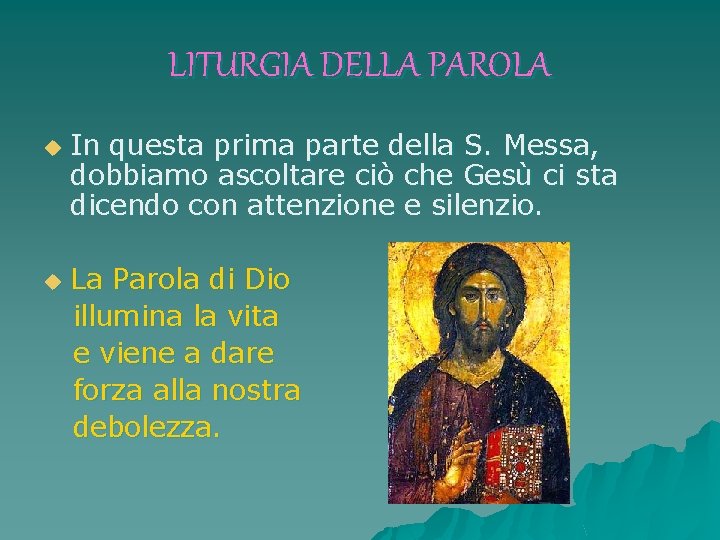 LITURGIA DELLA PAROLA u u In questa prima parte della S. Messa, dobbiamo ascoltare